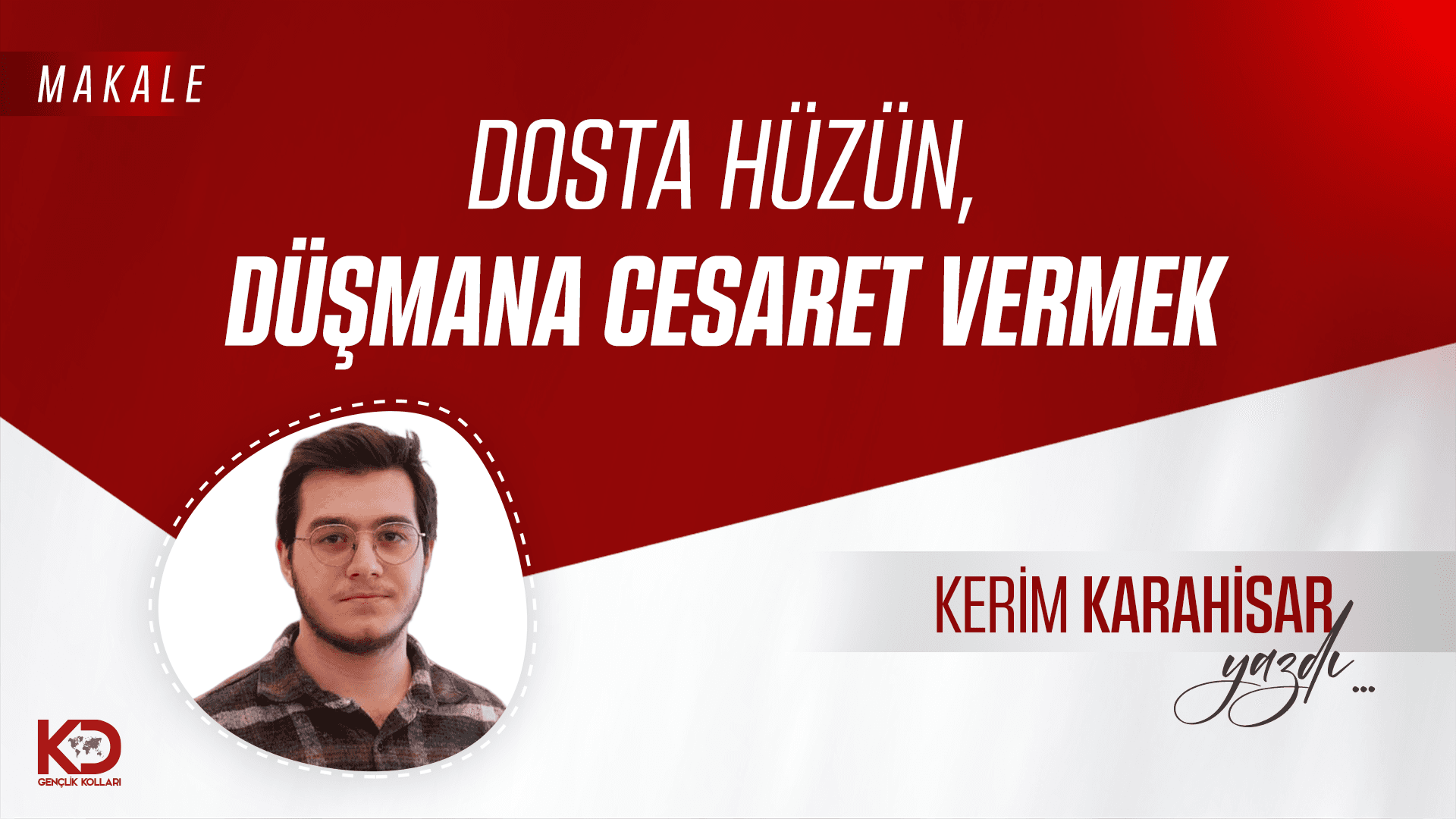 Dosta Hüzün, Düşmana Cesaret Vermek