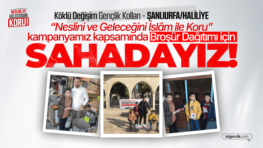 Şanlıurfa/Haliliye'de “Neslini ve Geleceğini İslâm ile Koru” kampanyamız kapsamında Broşür Dağıtımı için Sahadayız!