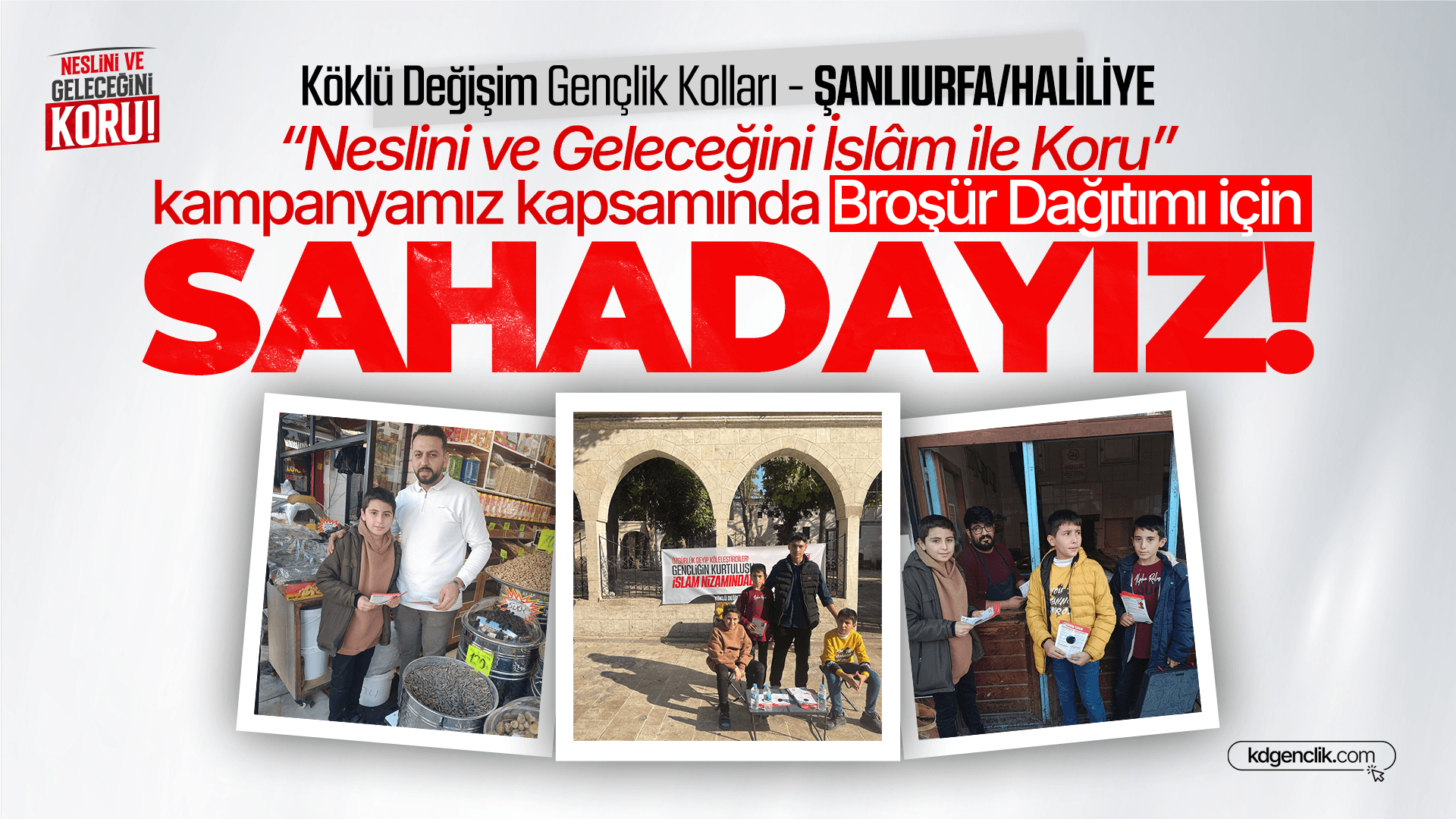 Şanlıurfa/Haliliye'de “Neslini ve Geleceğini İslâm ile Koru” kampanyamız kapsamında Broşür Dağıtımı için Sahadayız!
