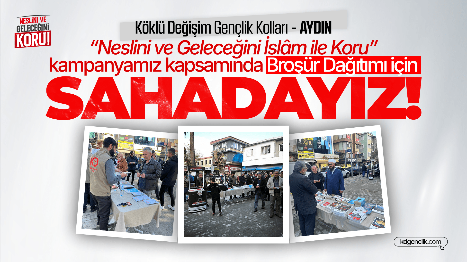 Aydın'da “Neslini ve Geleceğini İslâm ile Koru” kampanyamız kapsamında Broşür Dağıtımı için Sahadayız!