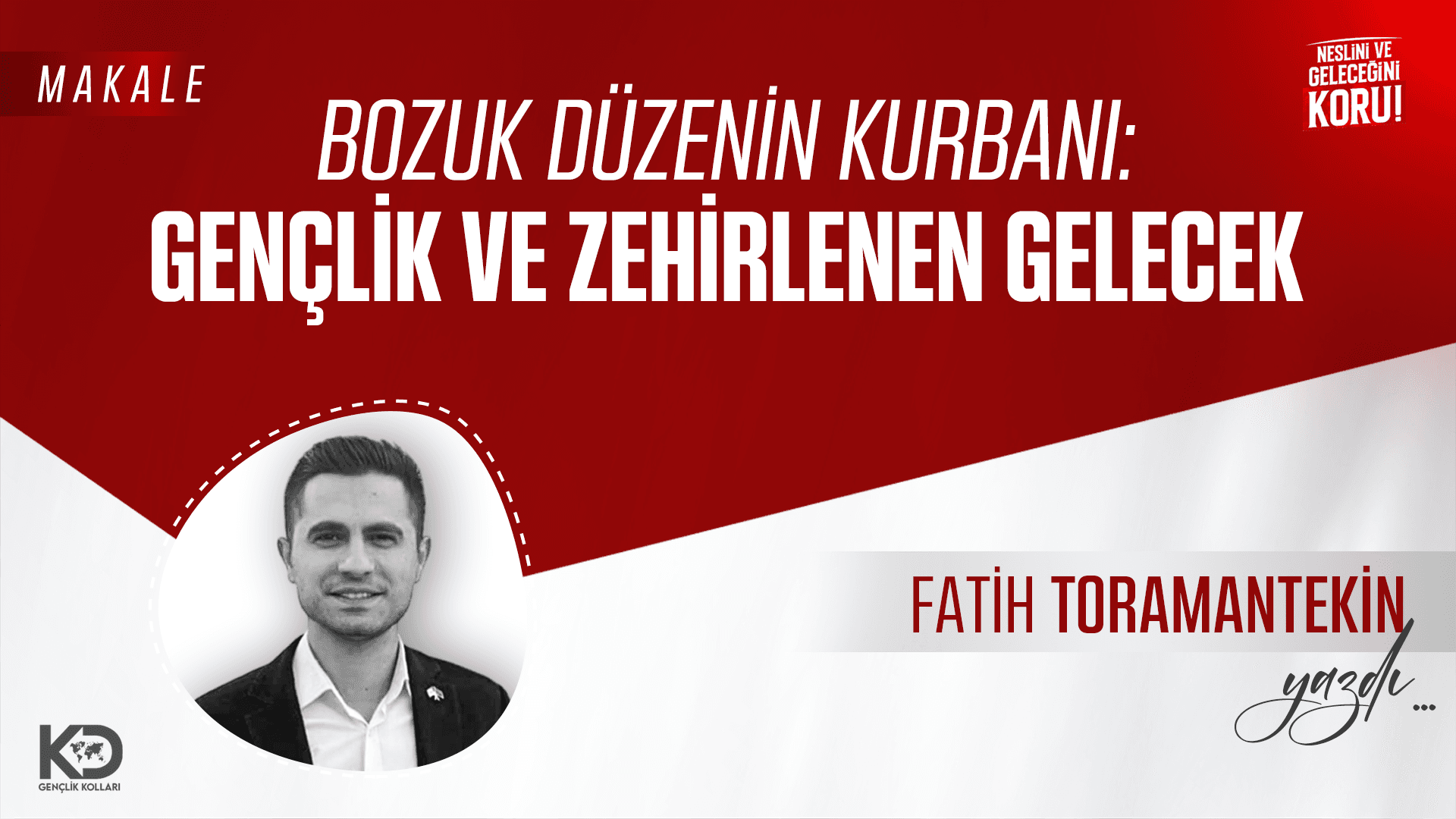 BOZUK DÜZENİN KURBANI: GENÇLİK VE ZEHİRLENEN GELECEK
