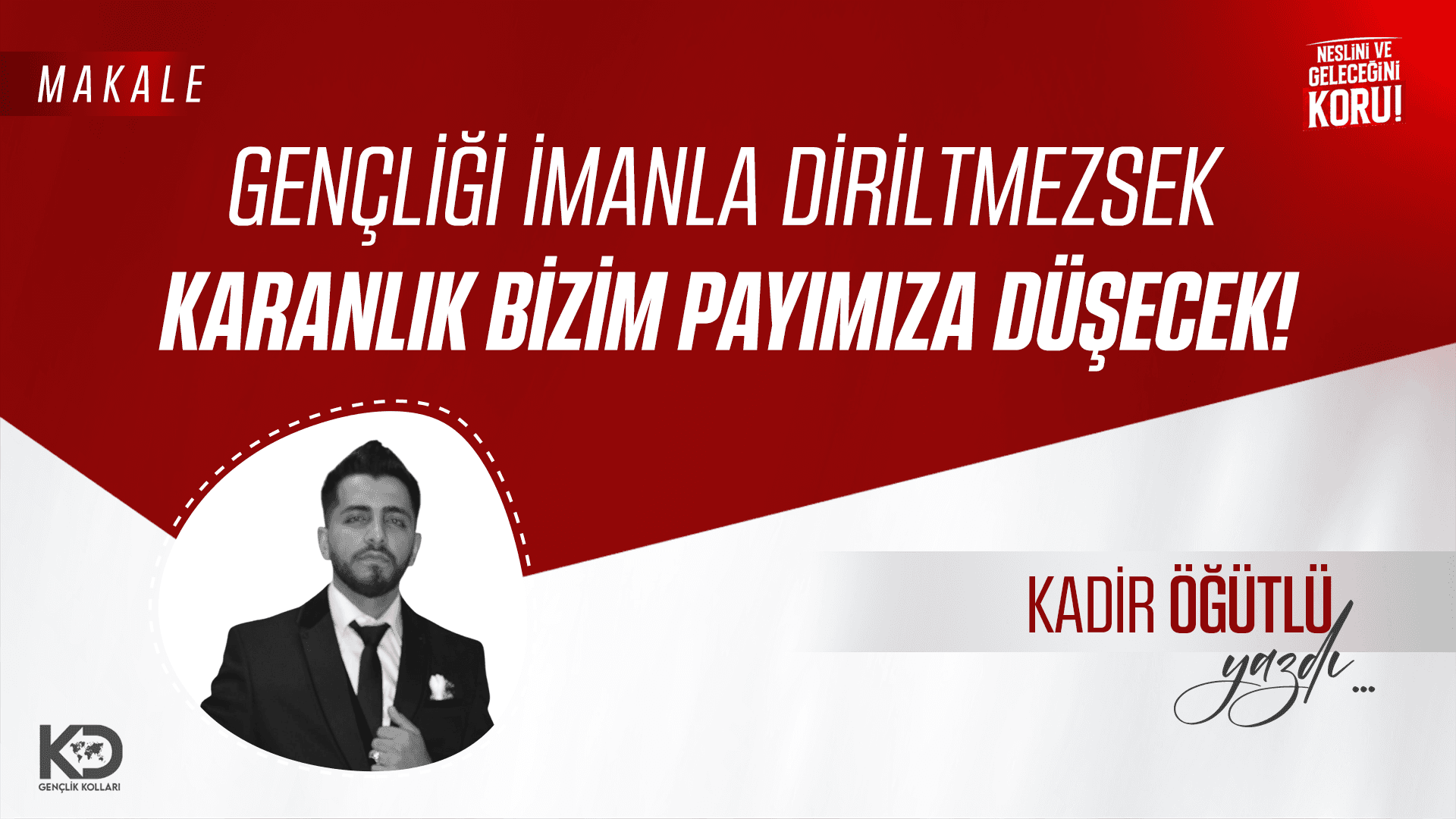 Gençliği İmanla Diriltmezsek Karanlık Bizim Payımıza Düşecek!