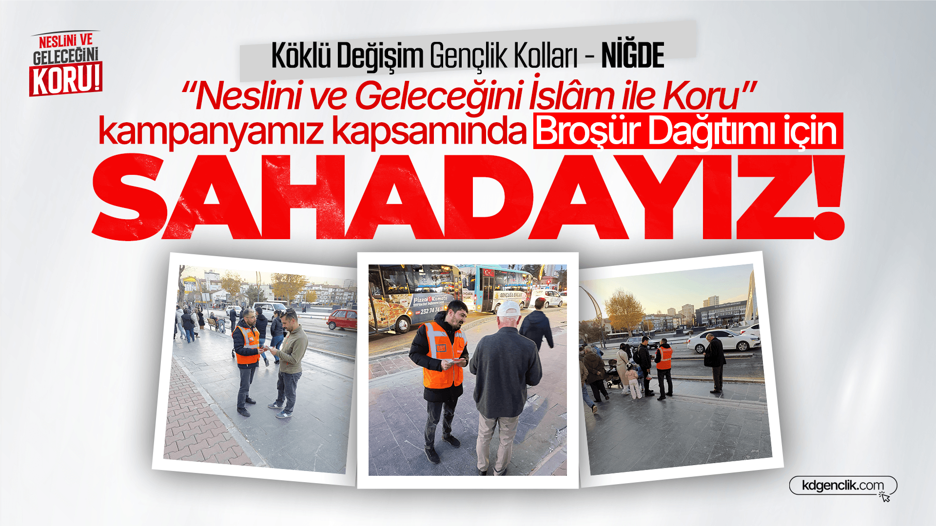 Niğde'de “Neslini ve Geleceğini İslâm ile Koru” kampanyamız kapsamında Broşür Dağıtımı için Sahadayız!