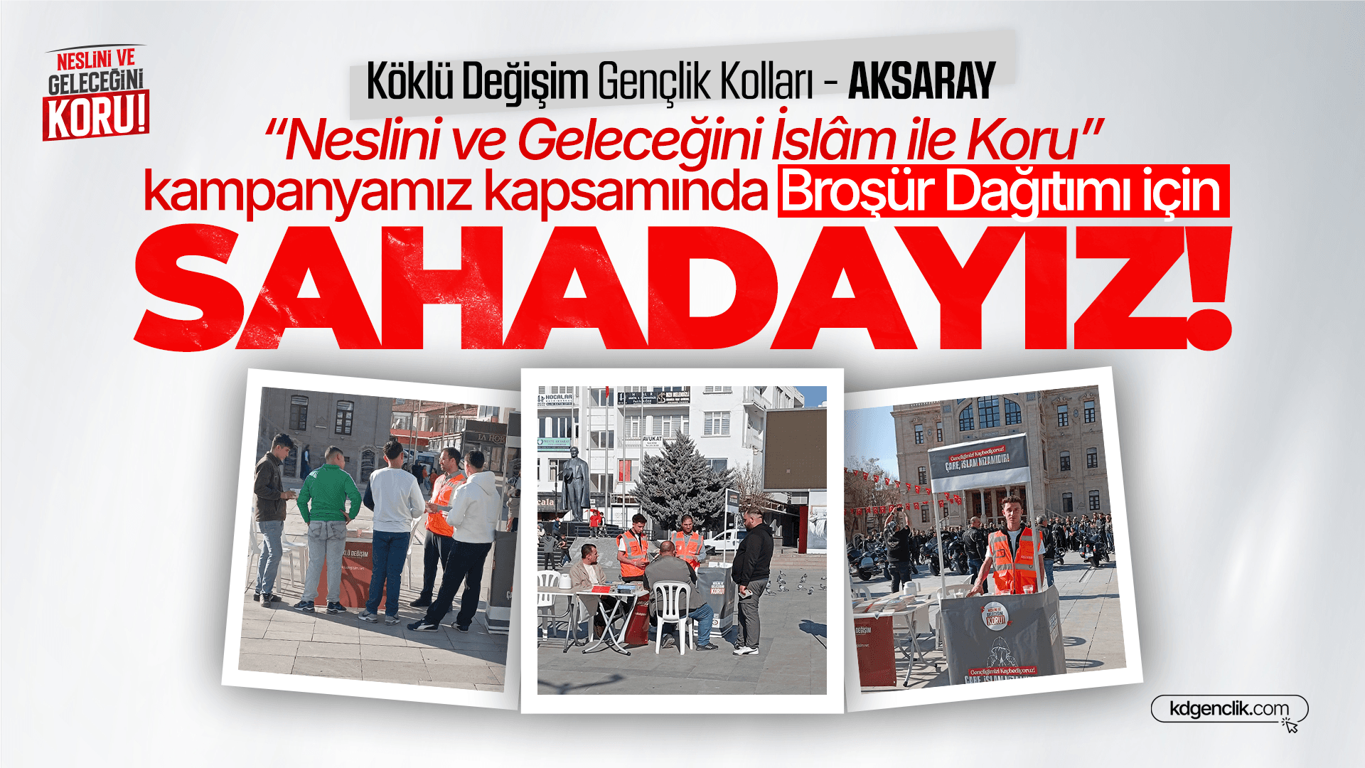 Aksaray'da “Neslini ve Geleceğini İslâm ile Koru” kampanyamız kapsamında Broşür Dağıtımı için Sahadayız!