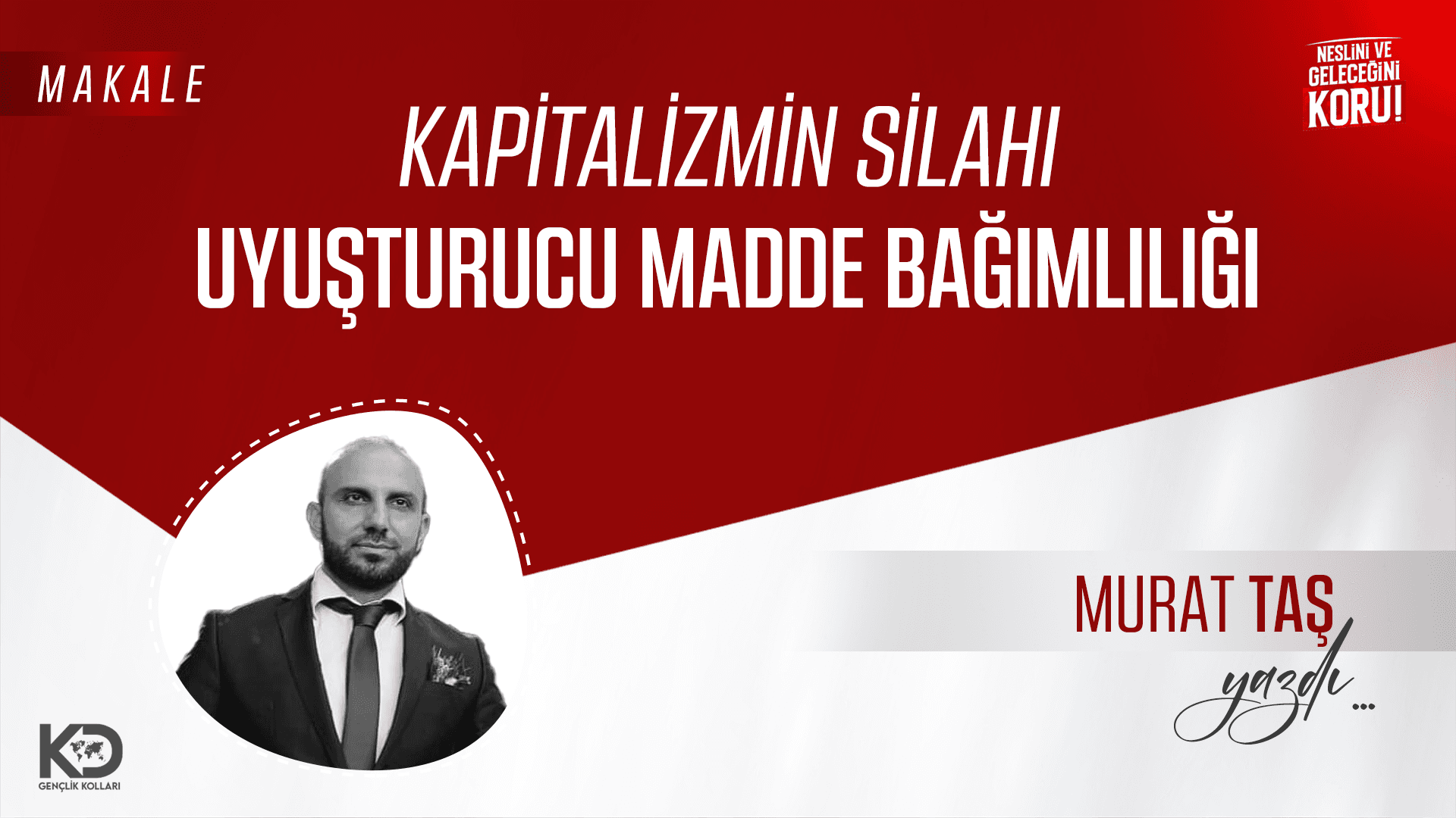 KAPİTALİZMİN SİLAHI UYUŞTURUCU MADDE BAĞIMLILIĞI
