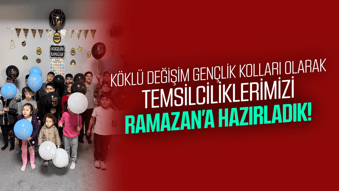 Temsilciliklerimizi Ramazan’a Hazırladık