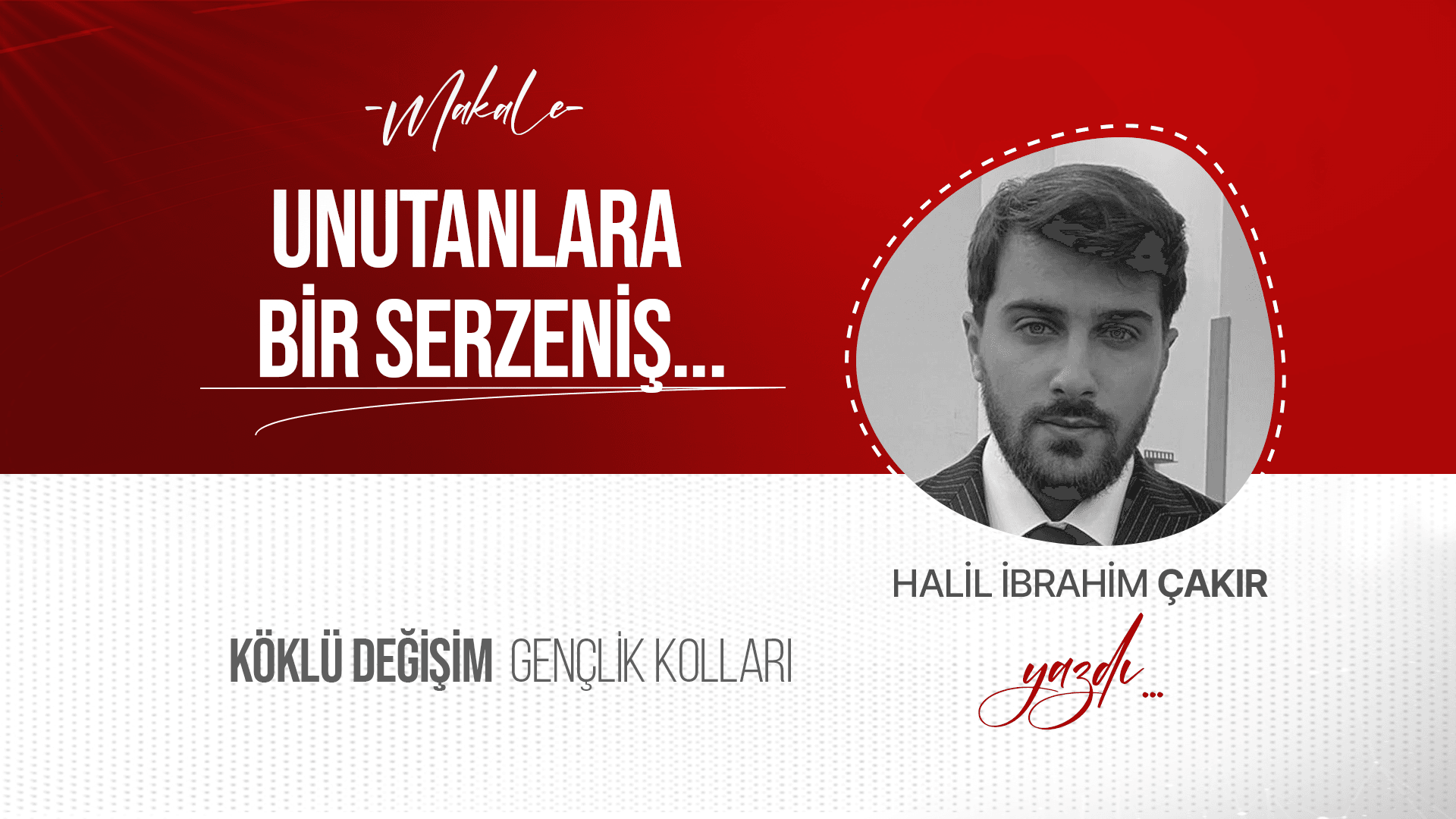 Unutanlara Bir Serzeniş...