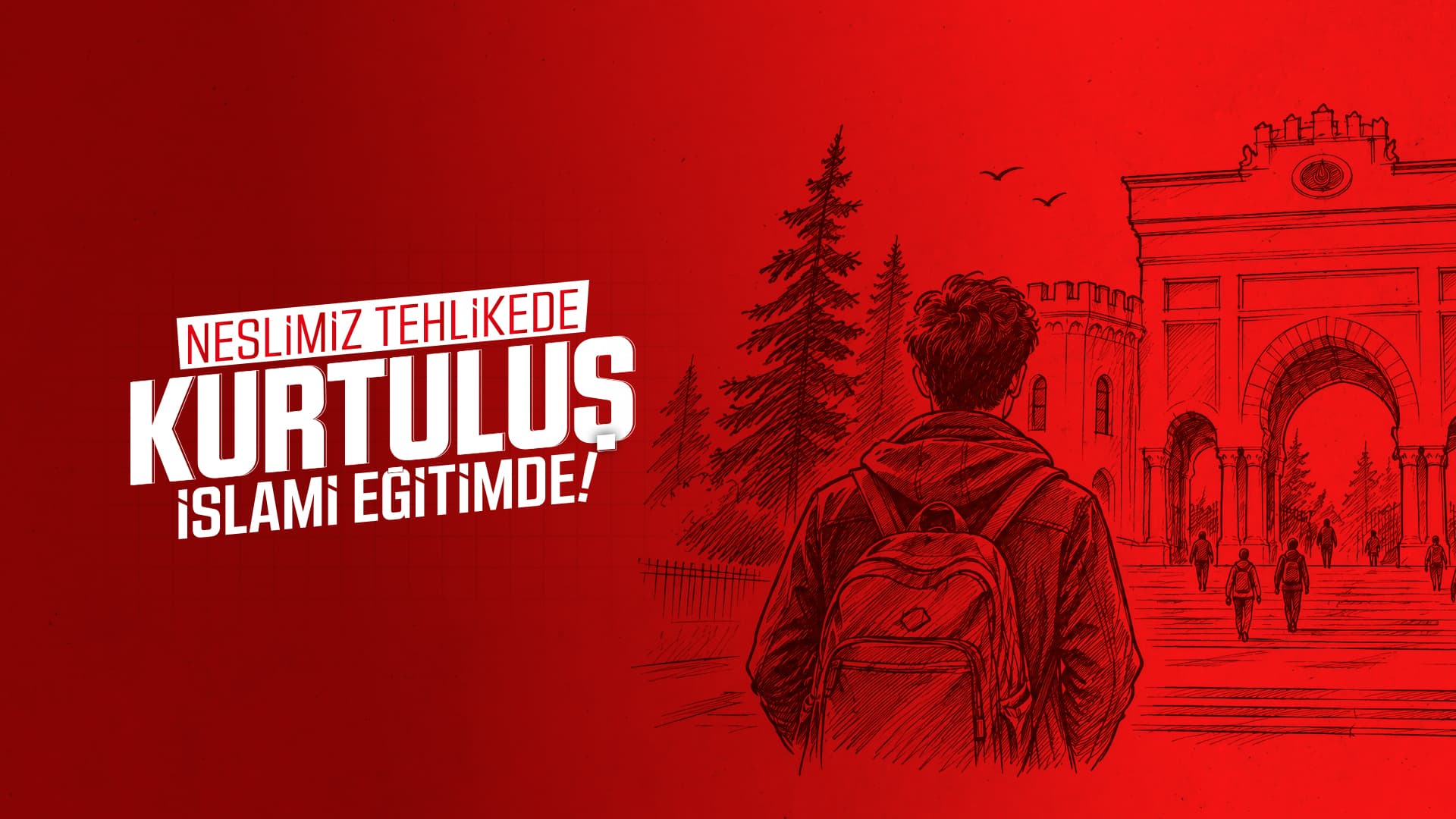 NESLİMİZ TEHLİKEDE, KURTULUŞ İSLAMİ EĞİTİMDE!